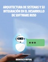 ARQUITECTURA DE SISTEMAS Y SU INTEGRACIÓN EN EL DESARROLLO DE SOFTWARE RUSO