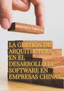 LA GESTIÓN DE ARQUITECTURA EN EL DESARROLLO DE SOFTWARE EN EMPRESAS CHINAS