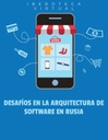 DESAFÍOS EN LA ARQUITECTURA DE SOFTWARE EN RUSIA