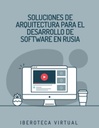 SOLUCIONES DE ARQUITECTURA PARA EL DESARROLLO DE SOFTWARE EN RUSIA