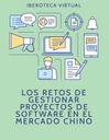 LOS RETOS DE GESTIONAR PROYECTOS DE SOFTWARE EN EL MERCADO CHINO