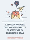 LA EVOLUCIÓN DE LA GESTIÓN DE PROYECTOS DE SOFTWARE EN EMPRESAS CHINAS