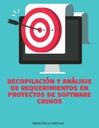 RECOPILACIÓN Y ANÁLISIS DE REQUERIMIENTOS EN PROYECTOS DE SOFTWARE CHINOS