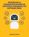 DESAFÍOS EN LA INTEGRACIÓN DE BASES DE DATOS EN EL DESARROLLO DE SOFTWARE CHINO