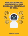 CÓMO GESTIONAR LOS REQUERIMIENTOS EN EL DESARROLLO DE SOFTWARE EN CHINA