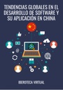 TENDENCIAS GLOBALES EN EL DESARROLLO DE SOFTWARE Y SU APLICACIÓN EN CHINA