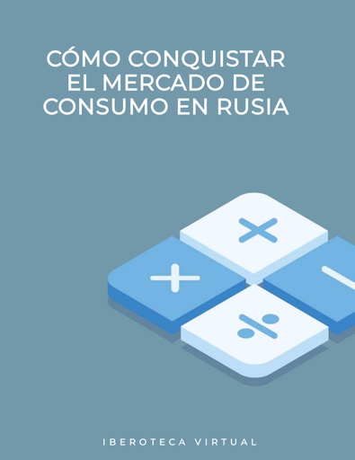CÓMO CONQUISTAR EL MERCADO DE CONSUMO EN RUSIA
