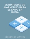 ESTRATEGIAS DE MARKETING PARA EL ÉXITO EN RUSIA