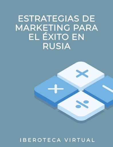 ESTRATEGIAS DE MARKETING PARA EL ÉXITO EN RUSIA
