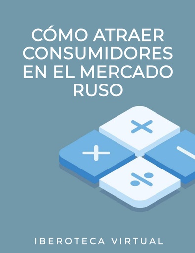 CÓMO ATRAER CONSUMIDORES EN EL MERCADO RUSO