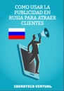 COMO USAR LA PUBLICIDAD EN RUSIA PARA ATRAER CLIENTES