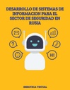 DESARROLLO DE SISTEMAS DE INFORMACION PARA EL SECTOR DE SEGURIDAD EN RUSIA