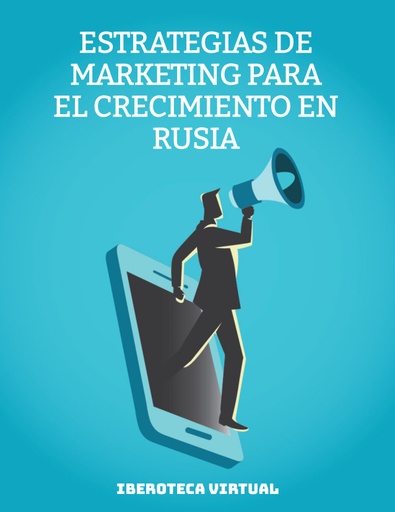 ESTRATEGIAS DE MARKETING PARA EL CRECIMIENTO EN RUSIA