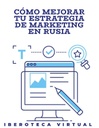 CÓMO MEJORAR TU ESTRATEGIA DE MARKETING EN RUSIA