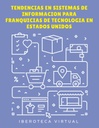 TENDENCIAS EN SISTEMAS DE INFORMACION PARA FRANQUICIAS DE TECNOLOGIA EN ESTADOS UNIDOS