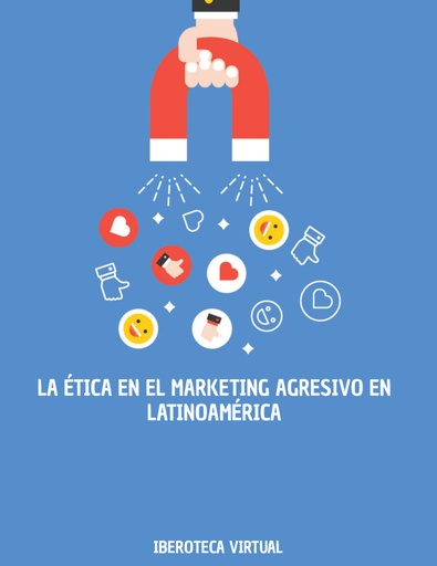 LA ÉTICA EN EL MARKETING AGRESIVO EN LATINOAMÉRICA