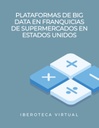 PLATAFORMAS DE BIG DATA EN FRANQUICIAS DE SUPERMERCADOS EN ESTADOS UNIDOS