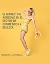 EL MARKETING AGRESIVO EN EL SECTOR DE COSMÉTICOS Y BELLEZA