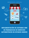 IMPLEMENTACION DE SISTEMAS CRM EN FRANQUICIAS DE SERVICIOS AUTOMOTRICES EN ESTADOS UNIDOS