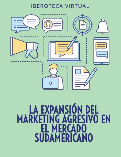 LA EXPANSIÓN DEL MARKETING AGRESIVO EN EL MERCADO SUDAMERICANO