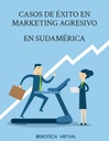 CASOS DE ÉXITO EN MARKETING AGRESIVO EN SUDAMÉRICA