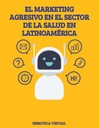 EL MARKETING AGRESIVO EN EL SECTOR DE LA SALUD EN LATINOAMÉRICA