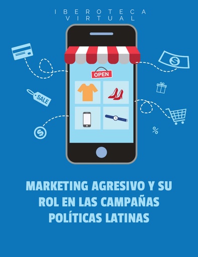 MARKETING AGRESIVO Y SU ROL EN LAS CAMPAÑAS POLÍTICAS LATINAS