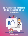 EL MARKETING AGRESIVO EN EL MERCADO DE LA TELEFONÍA