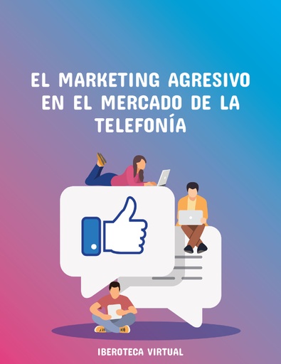 EL MARKETING AGRESIVO EN EL MERCADO DE LA TELEFONÍA