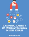 EL MARKETING AGRESIVO Y LAS CAMPAÑAS VIRALIZADAS EN REDES SOCIALES