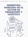 MARKETING AGRESIVO EN EL SECTOR DE TRANSPORTE Y LOGÍSTICA