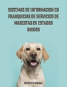 SISTEMAS DE INFORMACION EN FRANQUICIAS DE SERVICIOS DE MASCOTAS EN ESTADOS UNIDOS