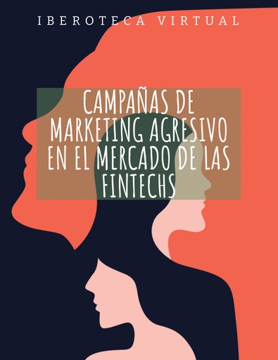 CAMPAÑAS DE MARKETING AGRESIVO EN EL MERCADO DE LAS FINTECHS