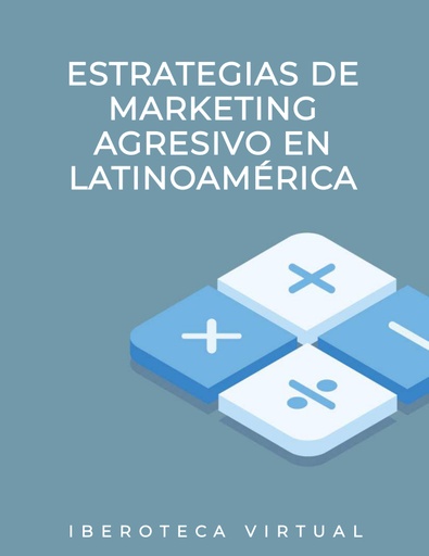 ESTRATEGIAS DE MARKETING AGRESIVO EN LATINOAMÉRICA