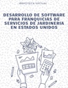 DESARROLLO DE SOFTWARE PARA FRANQUICIAS DE SERVICIOS DE JARDINERIA EN ESTADOS UNIDOS