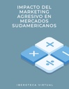 IMPACTO DEL MARKETING AGRESIVO EN MERCADOS SUDAMERICANOS