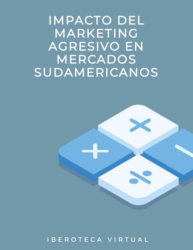 IMPACTO DEL MARKETING AGRESIVO EN MERCADOS SUDAMERICANOS