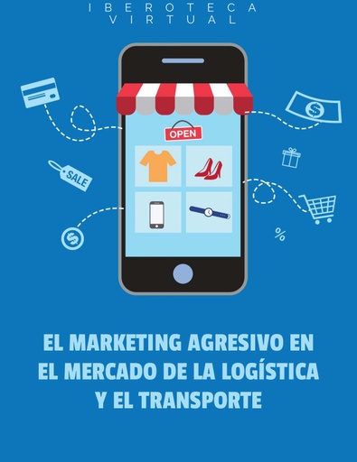 EL MARKETING AGRESIVO EN EL MERCADO DE LA LOGÍSTICA Y EL TRANSPORTE