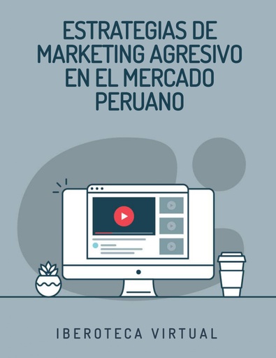 ESTRATEGIAS DE MARKETING AGRESIVO EN EL MERCADO PERUANO
