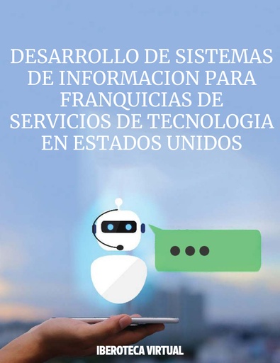 DESARROLLO DE SISTEMAS DE INFORMACION PARA FRANQUICIAS DE SERVICIOS DE TECNOLOGIA EN ESTADOS UNIDOS