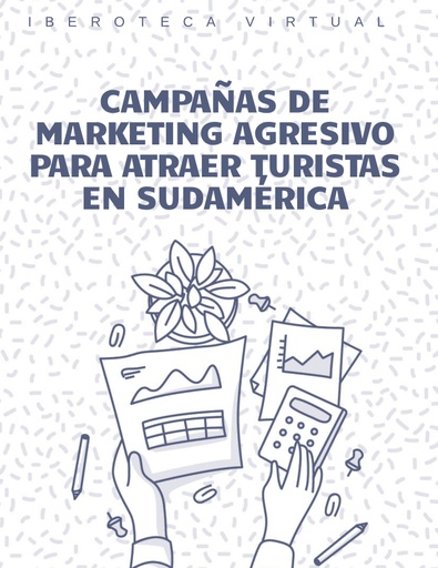 CAMPAÑAS DE MARKETING AGRESIVO PARA ATRAER TURISTAS EN SUDAMÉRICA