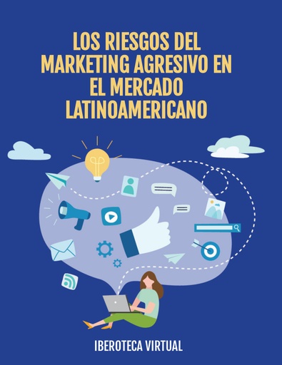 LOS RIESGOS DEL MARKETING AGRESIVO EN EL MERCADO LATINOAMERICANO