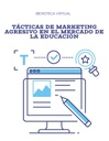 TÁCTICAS DE MARKETING AGRESIVO EN EL MERCADO DE LA EDUCACIÓN
