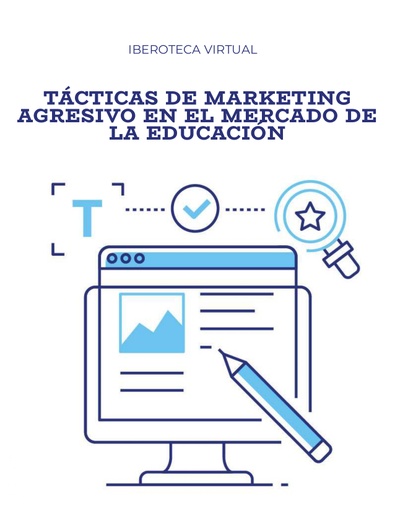 TÁCTICAS DE MARKETING AGRESIVO EN EL MERCADO DE LA EDUCACIÓN