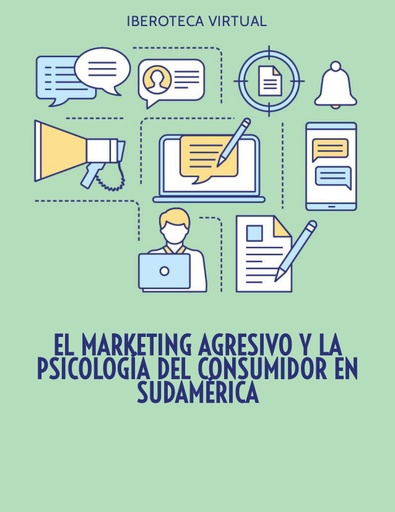 EL MARKETING AGRESIVO Y LA PSICOLOGÍA DEL CONSUMIDOR EN SUDAMÉRICA