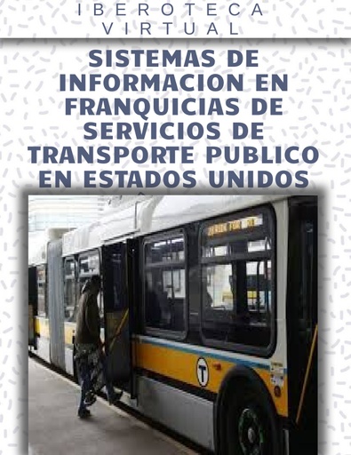 SISTEMAS DE INFORMACION EN FRANQUICIAS DE SERVICIOS DE TRANSPORTE PUBLICO EN ESTADOS UNIDOS