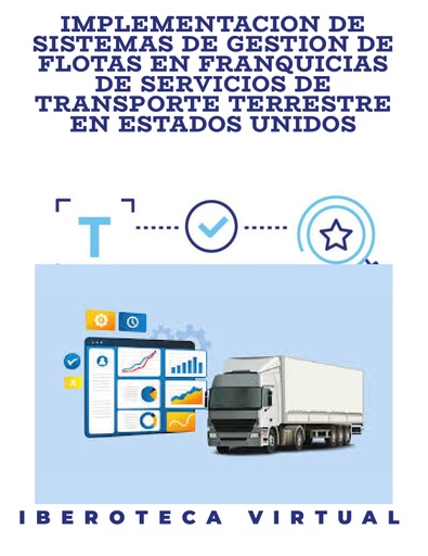 IMPLEMENTACION DE SISTEMAS DE GESTION DE FLOTAS EN FRANQUICIAS DE SERVICIOS DE TRANSPORTE TERRESTRE EN ESTADOS UNIDOS