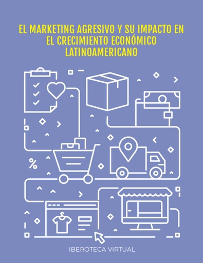 EL MARKETING AGRESIVO Y SU IMPACTO EN EL CRECIMIENTO ECONÓMICO LATINOAMERICANO
