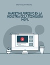 MARKETING AGRESIVO EN LA INDUSTRIA DE LA TECNOLOGÍA MÓVIL