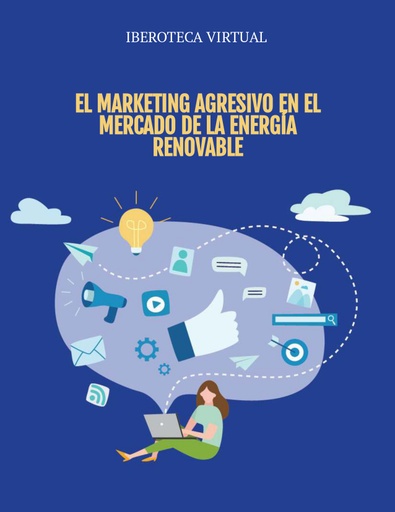 EL MARKETING AGRESIVO EN EL MERCADO DE LA ENERGÍA RENOVABLE